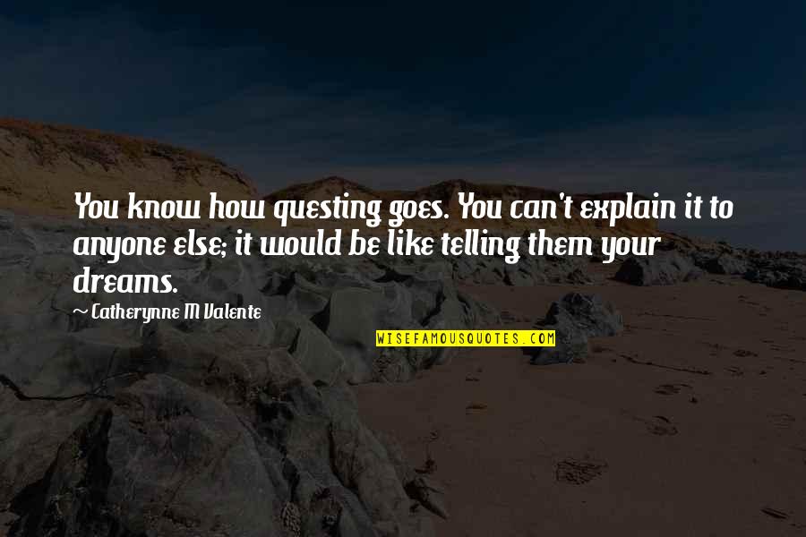Minghetti Pottery Quotes By Catherynne M Valente: You know how questing goes. You can't explain