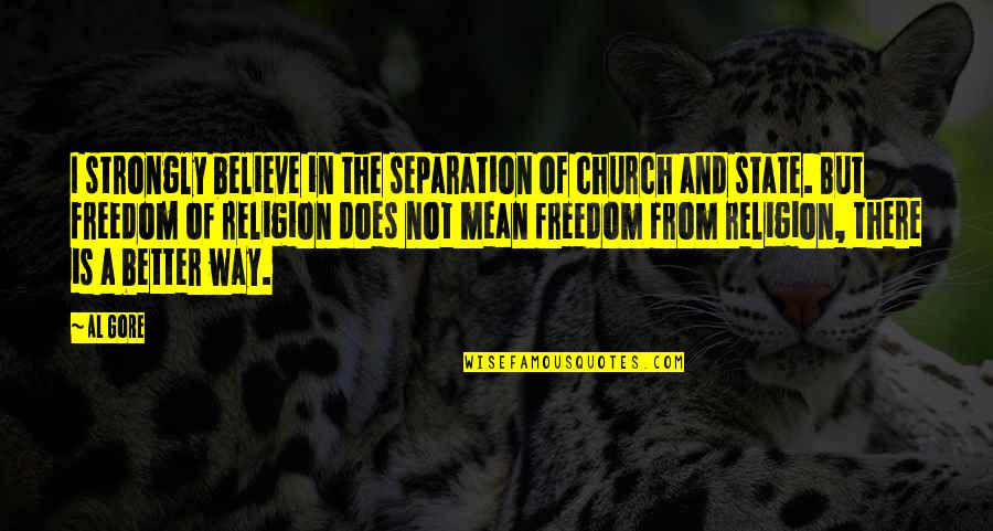 Mingitorio Quotes By Al Gore: I strongly believe in the separation of church Mingitorio Quotes By Al Gore: I strongly believe in the separation of church