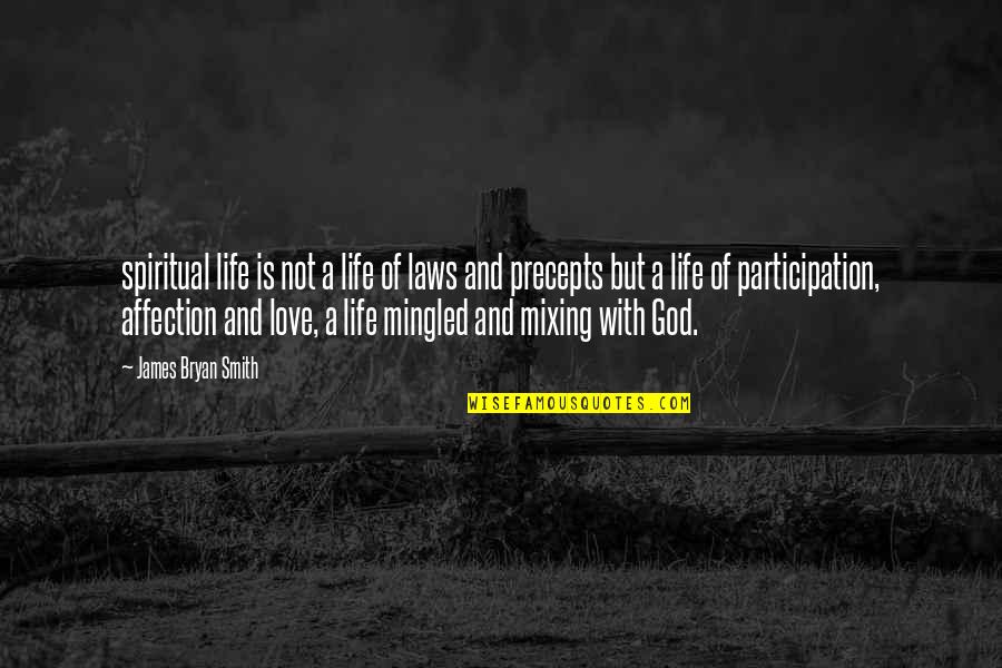 Mingled Life Quotes By James Bryan Smith: spiritual life is not a life of laws