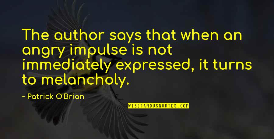 Mingles Tea Quotes By Patrick O'Brian: The author says that when an angry impulse