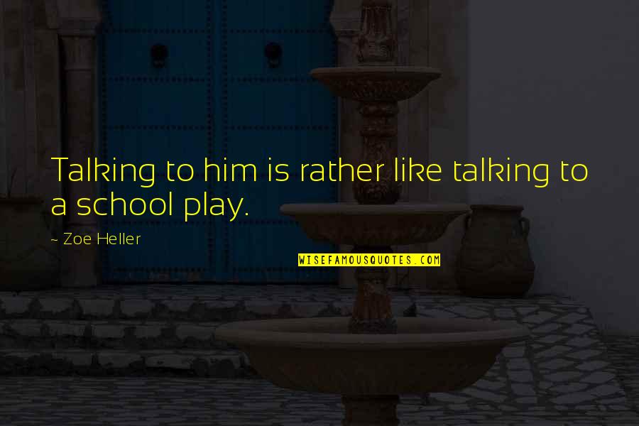 Minglewood Tavern Quotes By Zoe Heller: Talking to him is rather like talking to