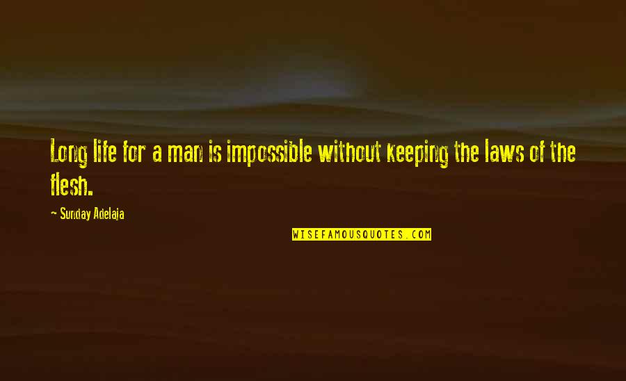 Mingo Quotes By Sunday Adelaja: Long life for a man is impossible without