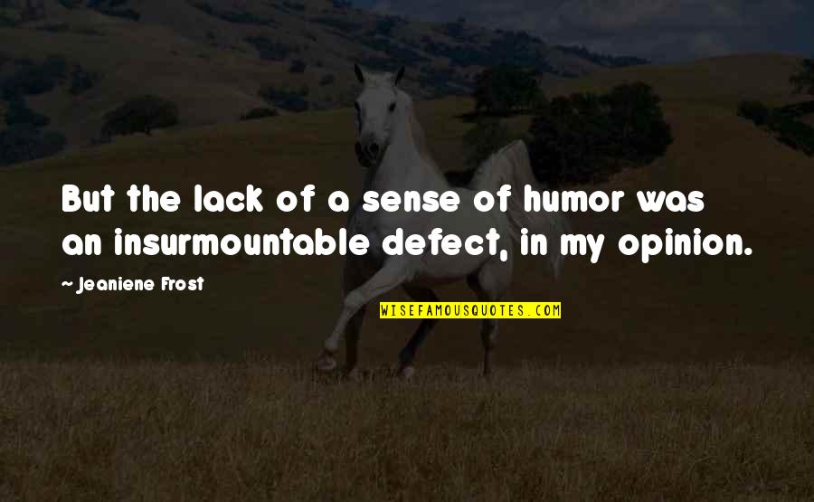 Mingoia Construction Quotes By Jeaniene Frost: But the lack of a sense of humor