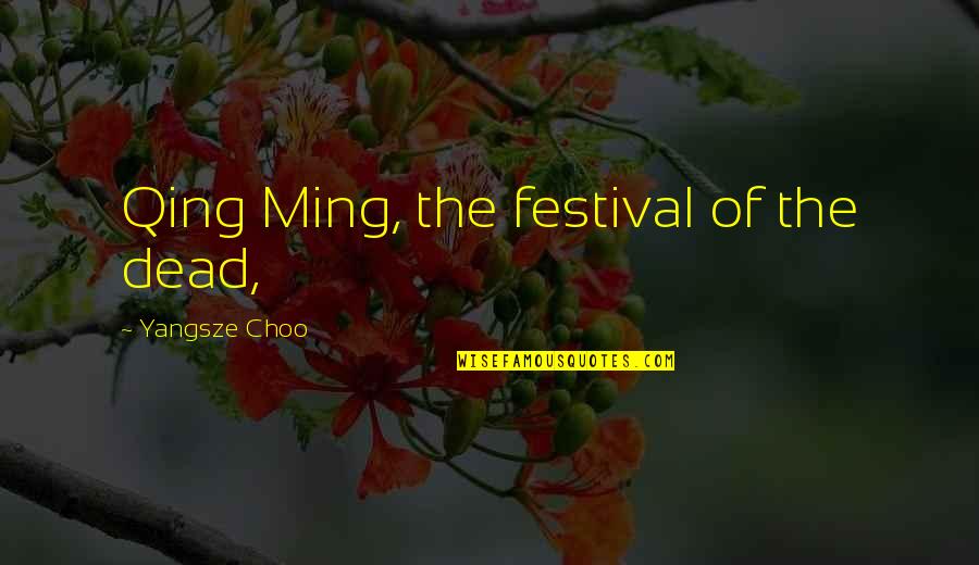Ming's Quotes By Yangsze Choo: Qing Ming, the festival of the dead, Ming's Quotes By Yangsze Choo: Qing Ming, the festival of the dead,