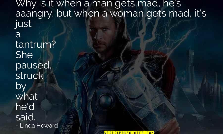 Mingua Significado Quotes By Linda Howard: Why is it when a man gets mad,