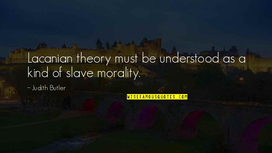 Minguella Cope Quotes By Judith Butler: Lacanian theory must be understood as a kind Minguella Cope Quotes By Judith Butler: Lacanian theory must be understood as a kind
