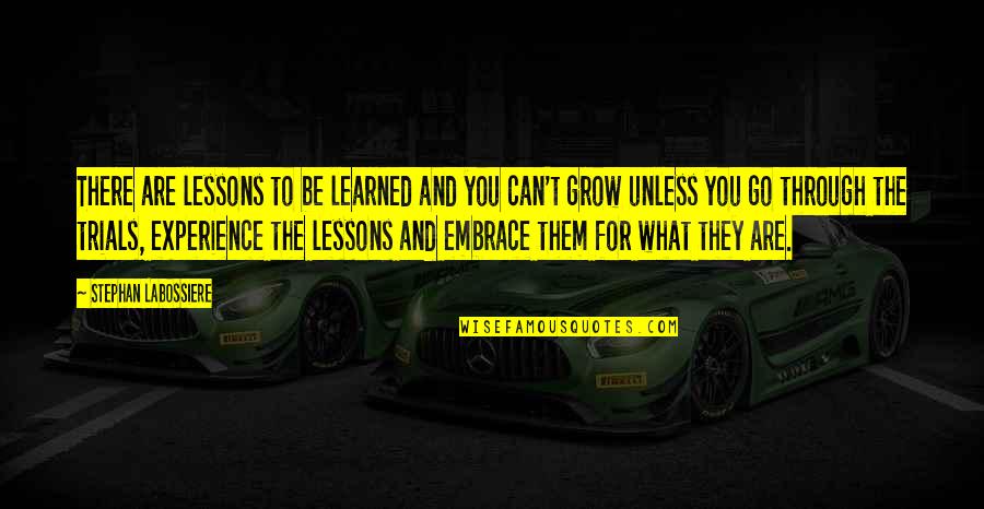 Minguella Cope Quotes By Stephan Labossiere: There are lessons to be learned and you Minguella Cope Quotes By Stephan Labossiere: There are lessons to be learned and you