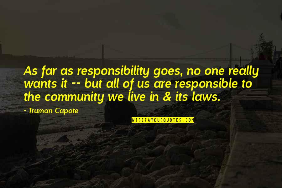 Minguella Cope Quotes By Truman Capote: As far as responsibility goes, no one really
