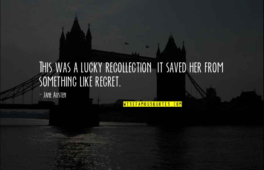 Mingulay Quotes By Jane Austen: This was a lucky recollection it saved her