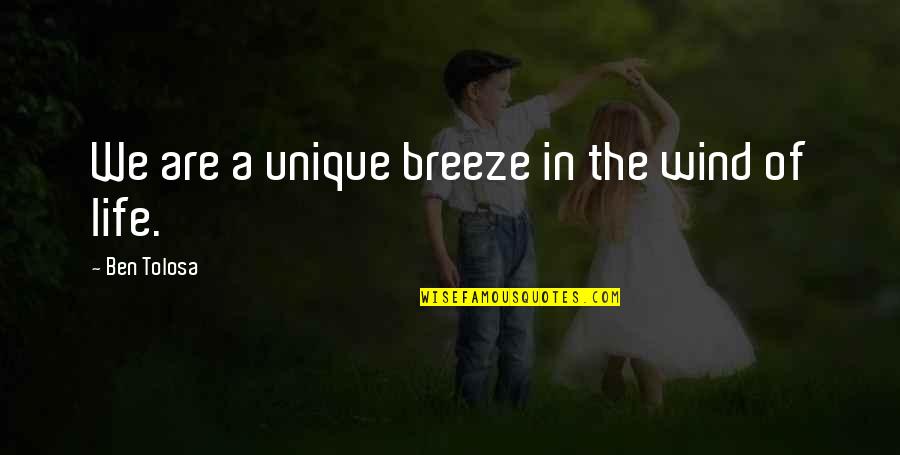 Mingun Quotes By Ben Tolosa: We are a unique breeze in the wind