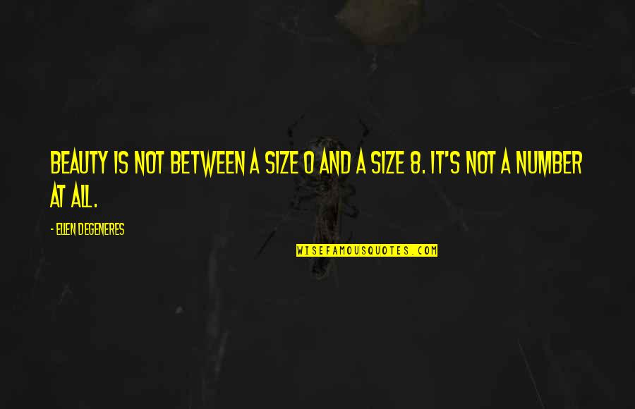 Minhas Craft Quotes By Ellen DeGeneres: Beauty is not between a size Minhas Craft Quotes By Ellen DeGeneres: Beauty is not between a size