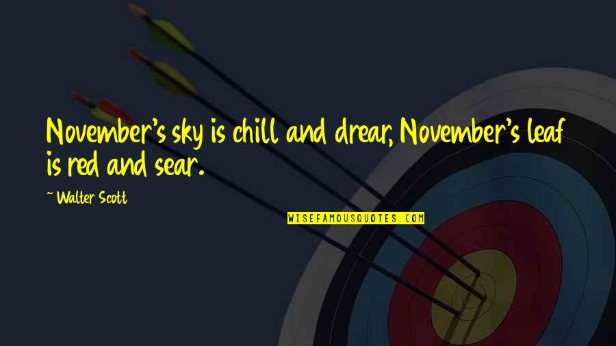 Minho And Newt Quotes By Walter Scott: November's sky is chill and drear, November's leaf
