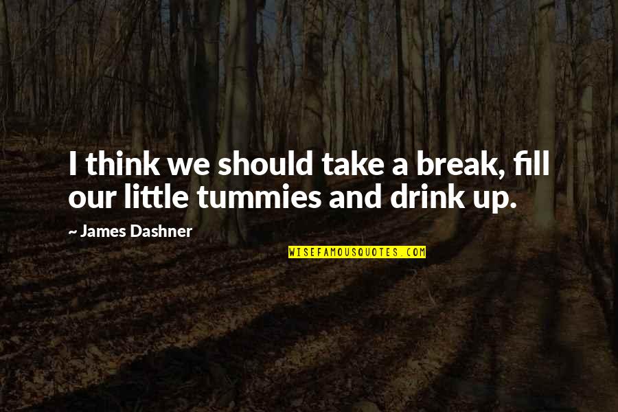 Minho Quotes By James Dashner: I think we should take a break, fill