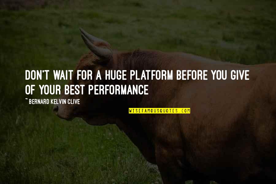 Minhs Automotive Quotes By Bernard Kelvin Clive: Don't wait for a huge platform before you Minhs Automotive Quotes By Bernard Kelvin Clive: Don't wait for a huge platform before you