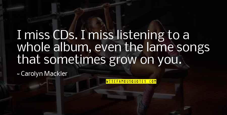 Mini Bottle Quotes By Carolyn Mackler: I miss CDs. I miss listening to a