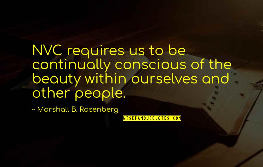 Mini Heart Attack Quotes By Marshall B. Rosenberg: NVC requires us to be continually conscious of