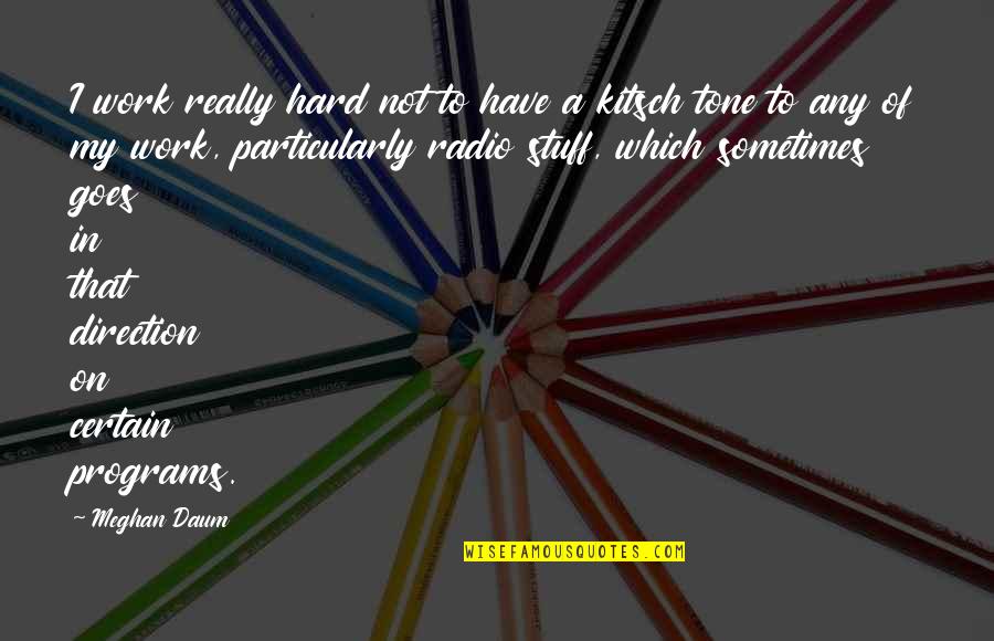 Mini Me Air Quotes By Meghan Daum: I work really hard not to have a Mini Me Air Quotes By Meghan Daum: I work really hard not to have a