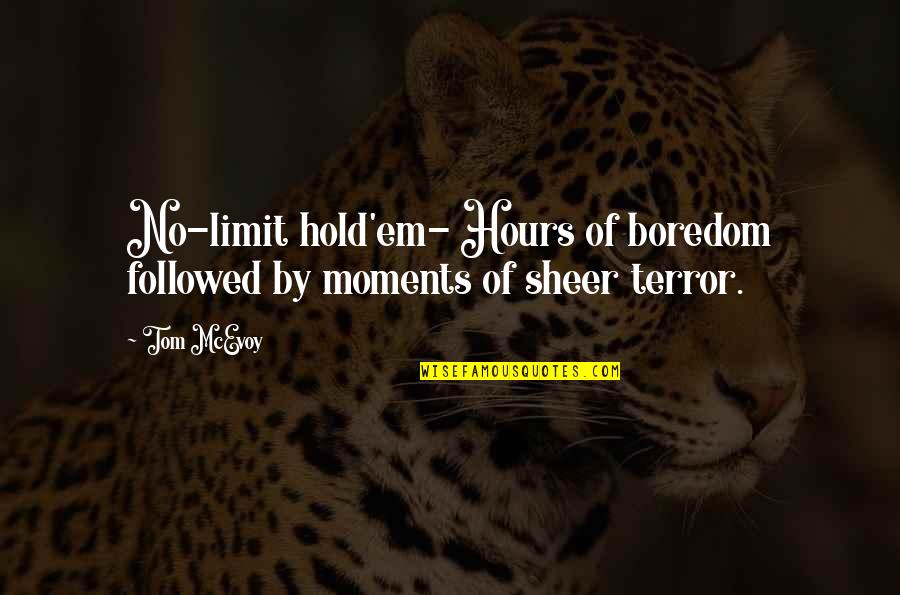 Mini Me Air Quotes By Tom McEvoy: No-limit hold'em- Hours of boredom followed by moments