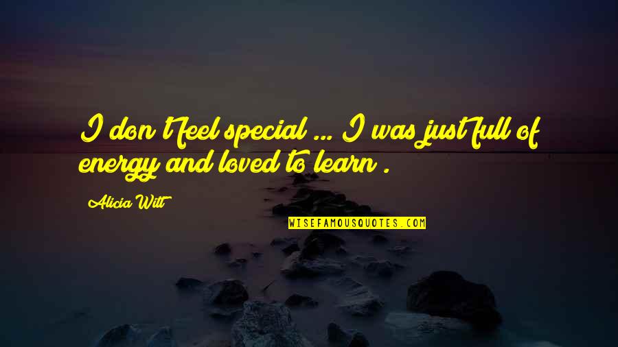 Mini Quest Quotes By Alicia Witt: I don't feel special ... I was just