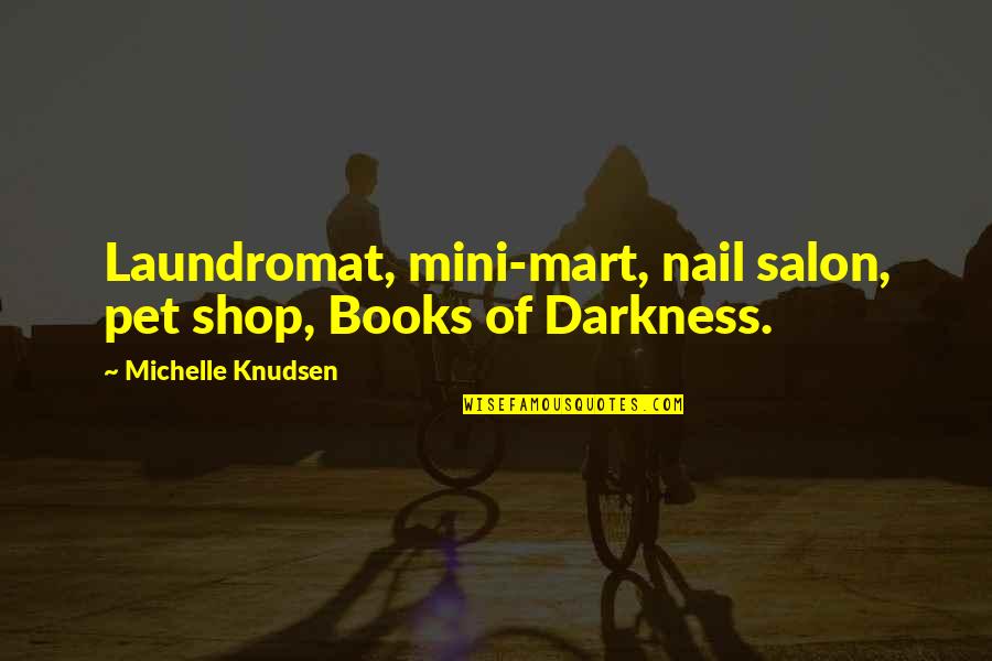 Mini Quotes By Michelle Knudsen: Laundromat, mini-mart, nail salon, pet shop, Books of Mini Quotes By Michelle Knudsen: Laundromat, mini-mart, nail salon, pet shop, Books of