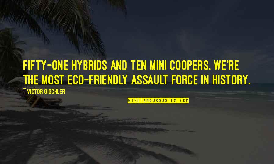 Mini Quotes By Victor Gischler: Fifty-one hybrids and ten MINI coopers. We're the Mini Quotes By Victor Gischler: Fifty-one hybrids and ten MINI coopers. We're the