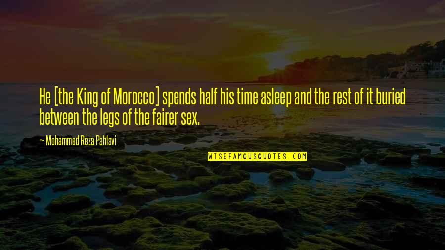 Miniaci Theater Quotes By Mohammed Reza Pahlavi: He [the King of Morocco] spends half his