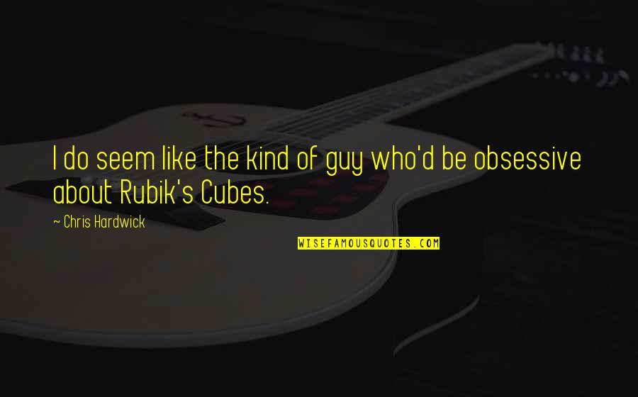 Miniano Quotes By Chris Hardwick: I do seem like the kind of guy