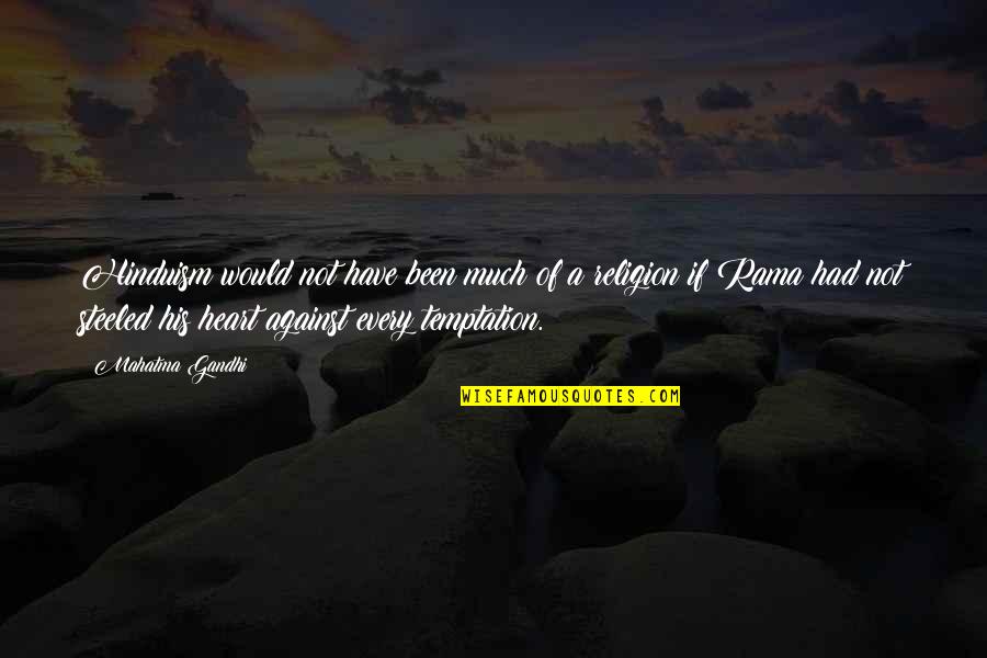 Miniard Wheeler Quotes By Mahatma Gandhi: Hinduism would not have been much of a Miniard Wheeler Quotes By Mahatma Gandhi: Hinduism would not have been much of a