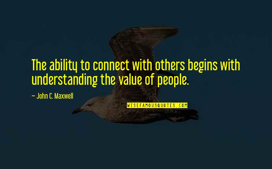 Miniatiuros Quotes By John C. Maxwell: The ability to connect with others begins with