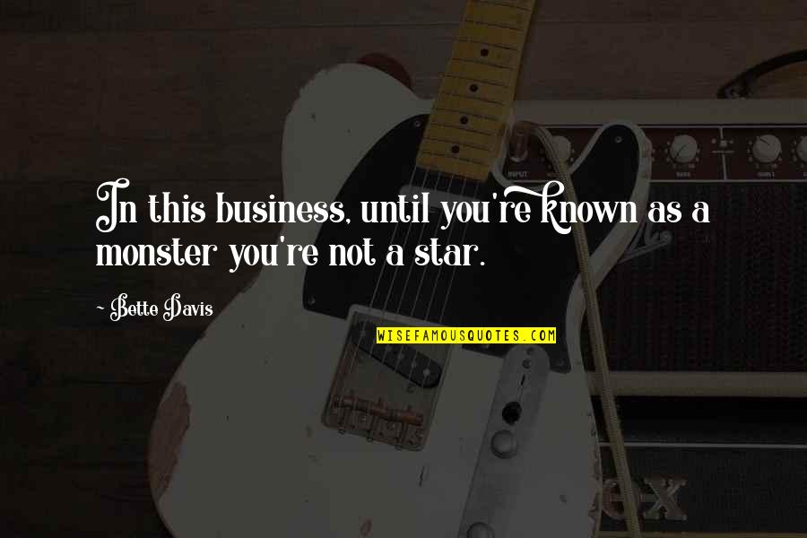 Miniatous Quotes By Bette Davis: In this business, until you're known as a