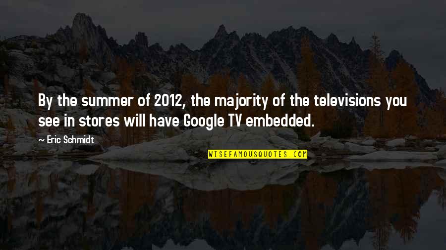 Miniatous Quotes By Eric Schmidt: By the summer of 2012, the majority of Miniatous Quotes By Eric Schmidt: By the summer of 2012, the majority of