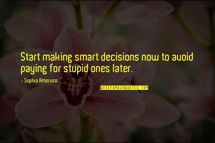 Miniature Chicken Quotes By Sophia Amoruso: Start making smart decisions now to avoid paying