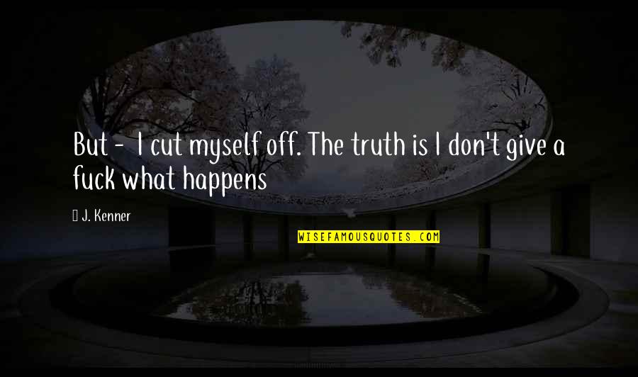 Miniature Pigs Quotes By J. Kenner: But - I cut myself off. The truth