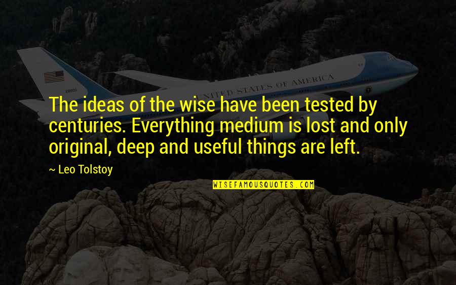Miniaturization In Art Quotes By Leo Tolstoy: The ideas of the wise have been tested
