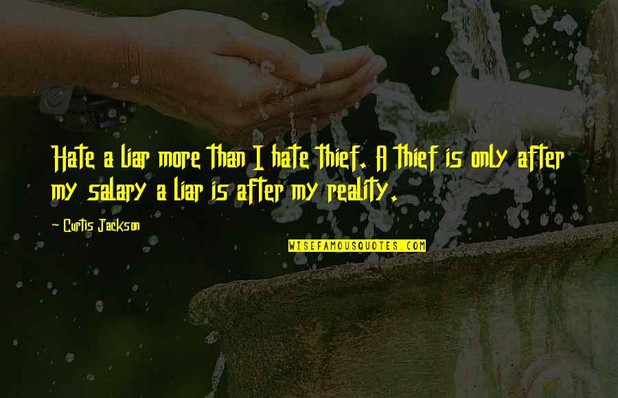 Miniaturized Plasma Quotes By Curtis Jackson: Hate a liar more than I hate thief.
