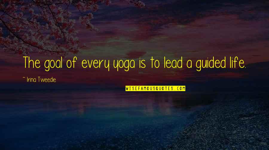 Minicab Quotes By Irina Tweedie: The goal of every yoga is to lead