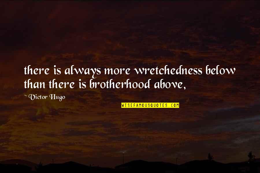 Minicamps Quotes By Victor Hugo: there is always more wretchedness below than there
