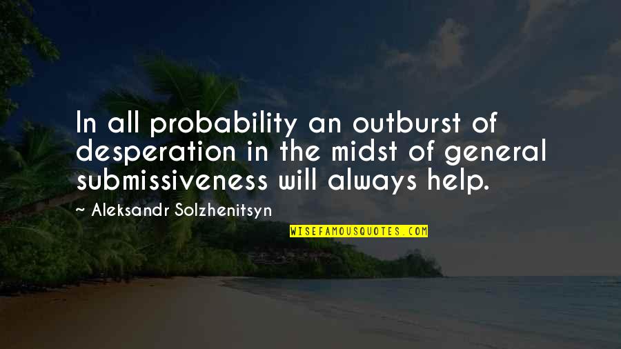 Minicomputer Quotes By Aleksandr Solzhenitsyn: In all probability an outburst of desperation in