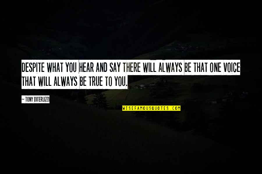 Minicozzi House Quotes By Tony DiTerlizzi: Despite what you hear and say there will Minicozzi House Quotes By Tony DiTerlizzi: Despite what you hear and say there will