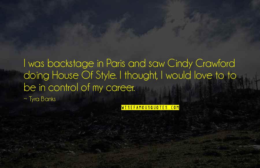 Minie Balls Quotes By Tyra Banks: I was backstage in Paris and saw Cindy Minie Balls Quotes By Tyra Banks: I was backstage in Paris and saw Cindy