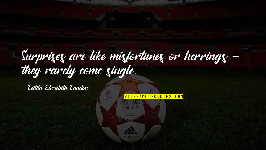 Minietrend Quotes By Letitia Elizabeth Landon: Surprises are like misfortunes or herrings - they Minietrend Quotes By Letitia Elizabeth Landon: Surprises are like misfortunes or herrings - they