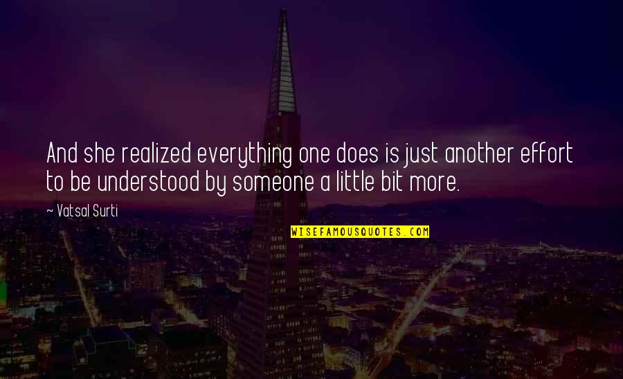 Minihanes Quotes By Vatsal Surti: And she realized everything one does is just Minihanes Quotes By Vatsal Surti: And she realized everything one does is just