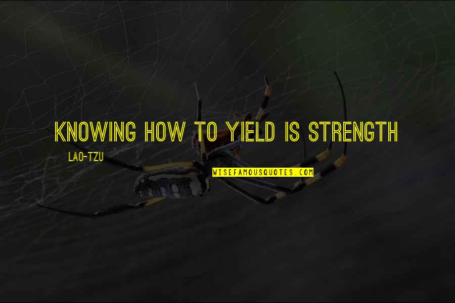 Minihost Quotes By Lao-Tzu: Knowing how to yield is strength