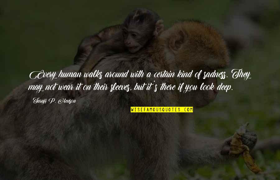 Minikani Quotes By Taraji P. Henson: Every human walks around with a certain kind Minikani Quotes By Taraji P. Henson: Every human walks around with a certain kind