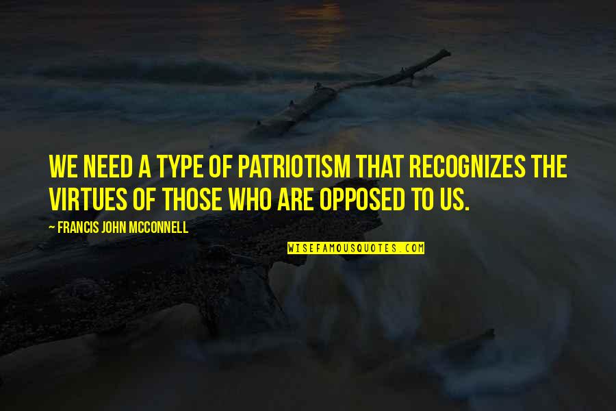 Miniluv Nails Quotes By Francis John McConnell: We need a type of patriotism that recognizes