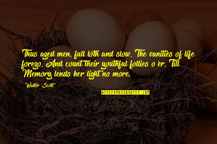 Miniluv Nails Quotes By Walter Scott: Thus aged men, full loth and slow, The