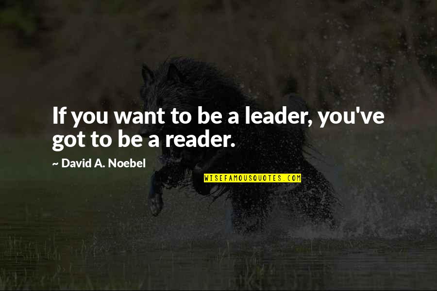 Minima Moralia Quotes By David A. Noebel: If you want to be a leader, you've