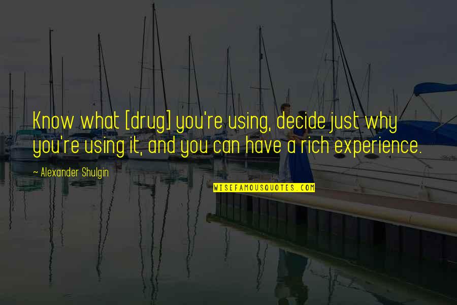 Minimal Poster Quotes By Alexander Shulgin: Know what [drug] you're using, decide just why