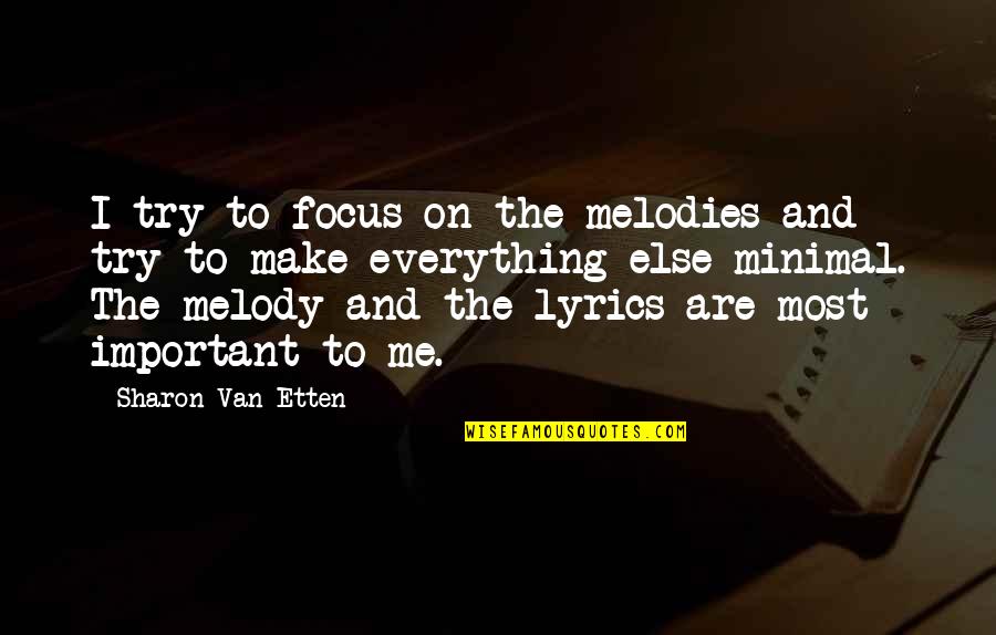 Minimal Quotes By Sharon Van Etten: I try to focus on the melodies and