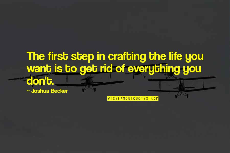 Minimalism Quotes By Joshua Becker: The first step in crafting the life you